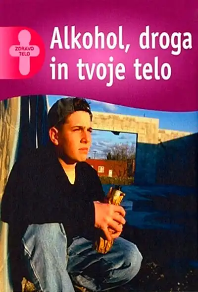 ALKOHOL, DROGA IN TVOJE TELO